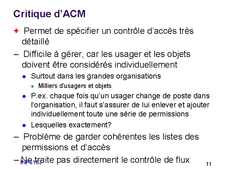 Critique d’ACM + Permet de spécifier un contrôle d’accès très détaillé – Difficile à