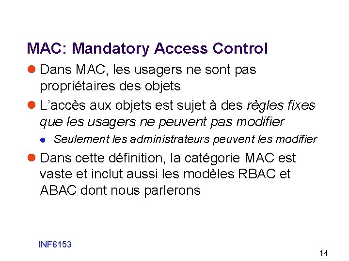 MAC: Mandatory Access Control l Dans MAC, les usagers ne sont pas propriétaires des MAC: Mandatory Access Control l Dans MAC, les usagers ne sont pas propriétaires des