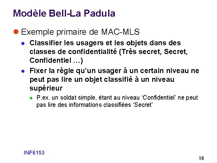 Modèle Bell-La Padula l Exemple primaire de MAC-MLS l l Classifier les usagers et Modèle Bell-La Padula l Exemple primaire de MAC-MLS l l Classifier les usagers et
