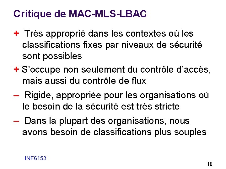 Critique de MAC-MLS-LBAC + Très approprié dans les contextes où les classifications fixes par Critique de MAC-MLS-LBAC + Très approprié dans les contextes où les classifications fixes par