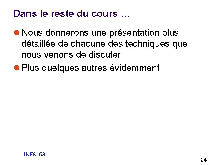 Dans le reste du cours … l Nous donnerons une présentation plus détaillée de Dans le reste du cours … l Nous donnerons une présentation plus détaillée de