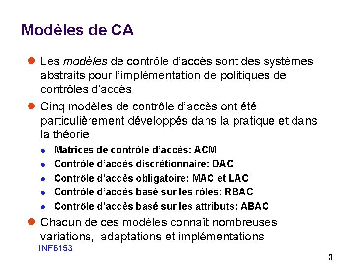 Modèles de CA l Les modèles de contrôle d’accès sont des systèmes abstraits pour