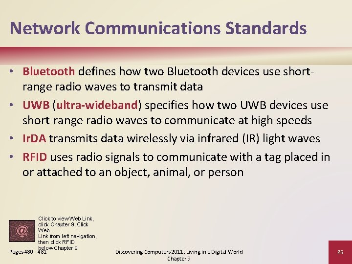 Network Communications Standards • Bluetooth defines how two Bluetooth devices use shortrange radio waves
