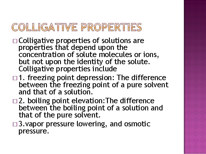 � Colligative properties of solutions are properties that depend upon the concentration of solute