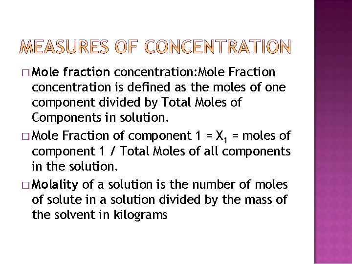 � Mole fraction concentration: Mole Fraction concentration is defined as the moles of one