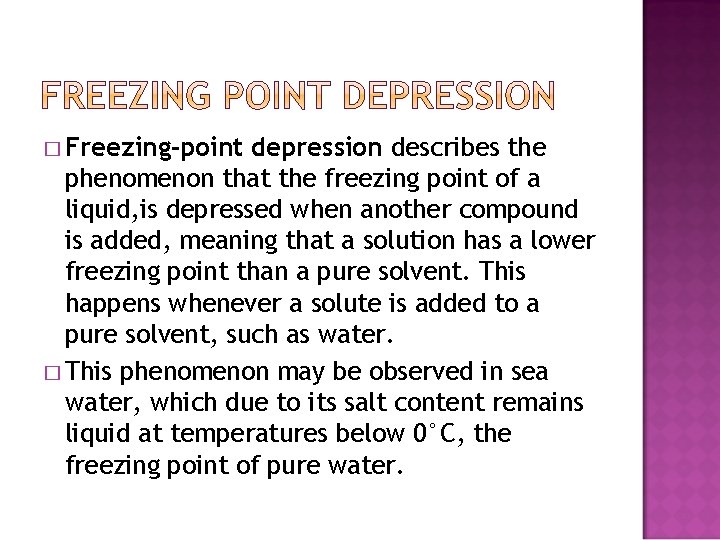 � Freezing-point depression describes the phenomenon that the freezing point of a liquid, is