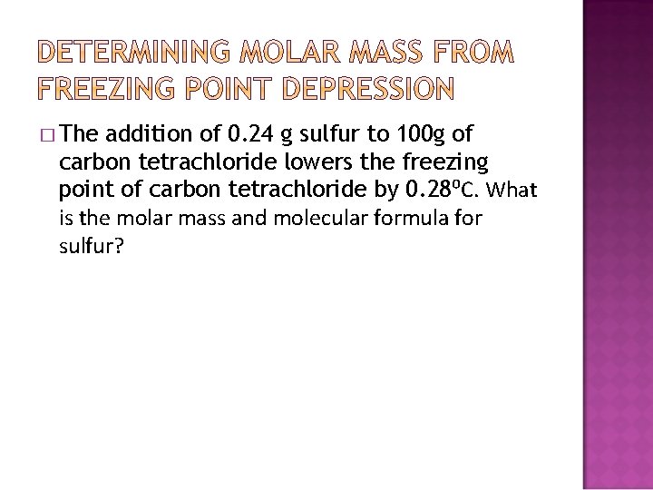 � The addition of 0. 24 g sulfur to 100 g of carbon tetrachloride