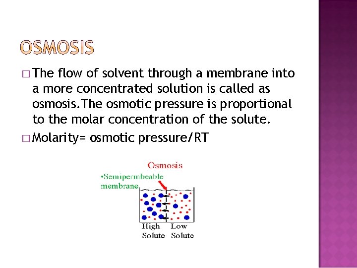� The flow of solvent through a membrane into a more concentrated solution is