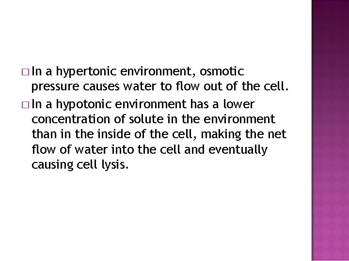 � In a hypertonic environment, osmotic pressure causes water to flow out of the