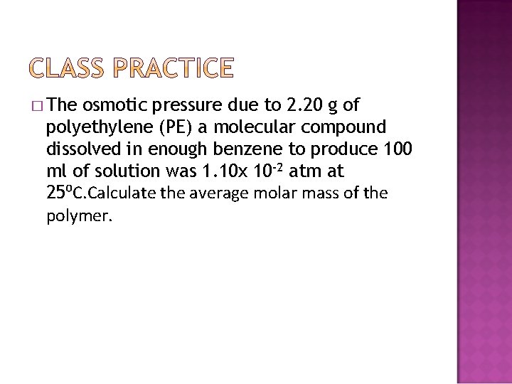 � The osmotic pressure due to 2. 20 g of polyethylene (PE) a molecular