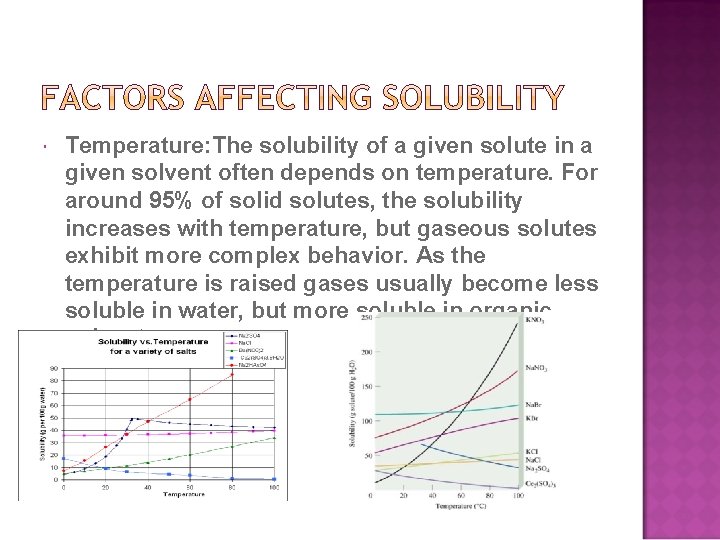  Temperature: The solubility of a given solute in a given solvent often depends