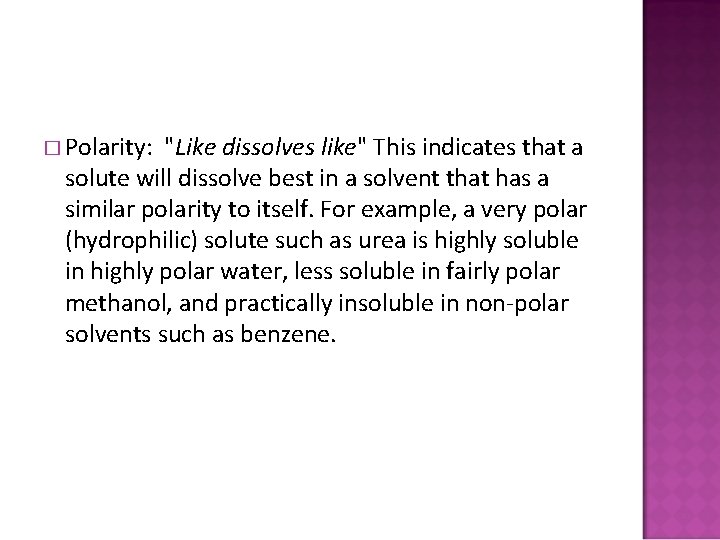 � Polarity: "Like dissolves like" This indicates that a solute will dissolve best in
