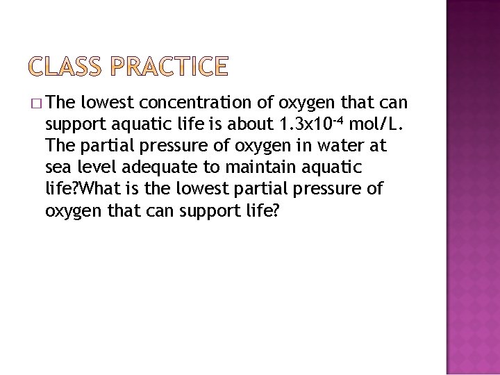 � The lowest concentration of oxygen that can support aquatic life is about 1.