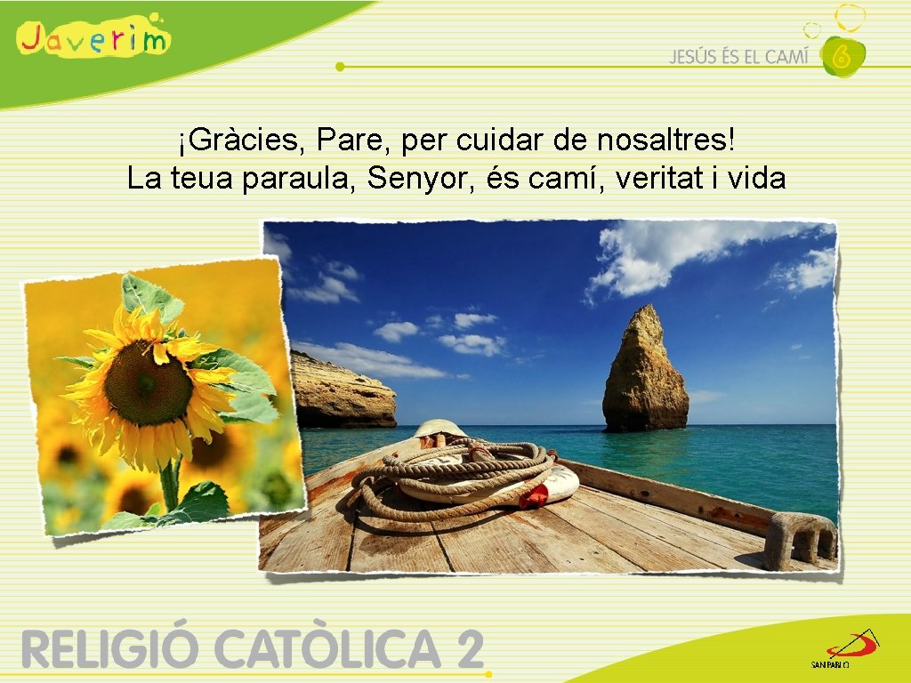 ¡Gràcies, Pare, per cuidar de nosaltres! La teua paraula, Senyor, és camí, veritat i