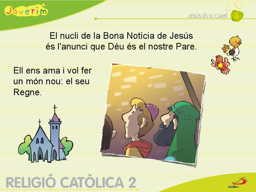 El nucli de la Bona Notícia de Jesús és l'anunci que Déu és el