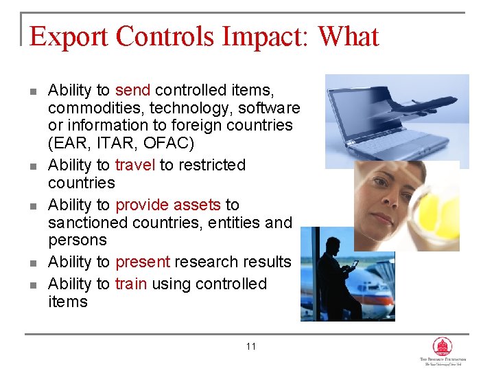 Export Controls Impact: What n n n Ability to send controlled items, commodities, technology,