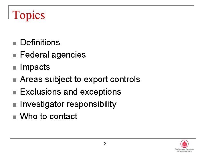 Topics n n n n Definitions Federal agencies Impacts Areas subject to export controls