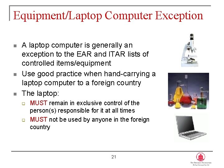 Equipment/Laptop Computer Exception n A laptop computer is generally an exception to the EAR