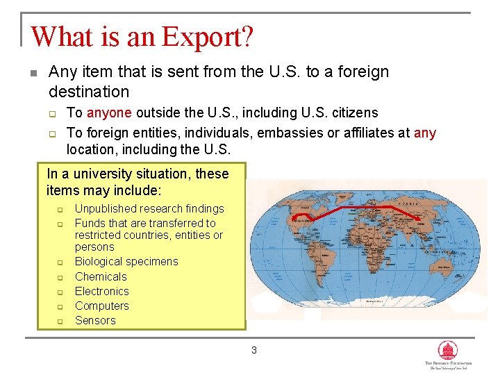 What is an Export? n Any item that is sent from the U. S.