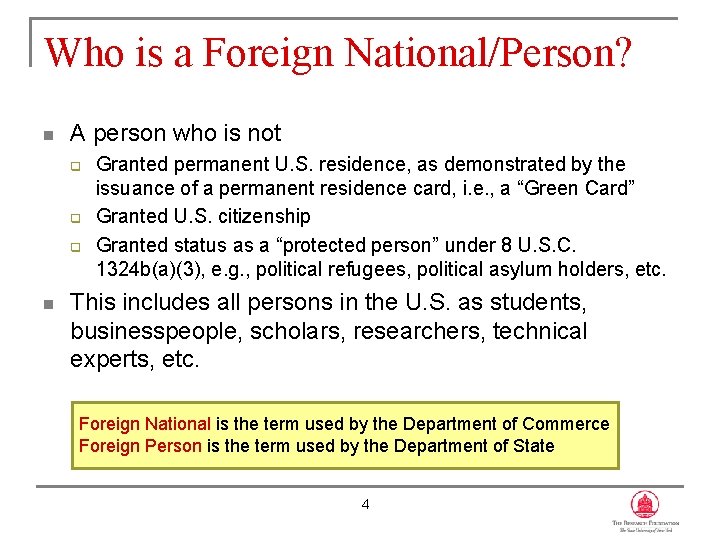 Who is a Foreign National/Person? n A person who is not q q q
