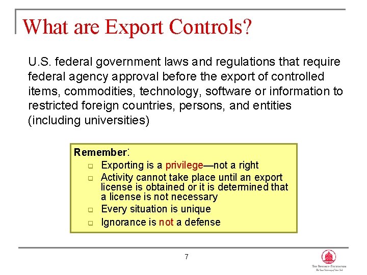 What are Export Controls? U. S. federal government laws and regulations that require federal