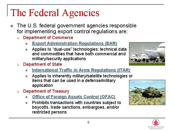 The Federal Agencies n The U. S. federal government agencies responsible for implementing export