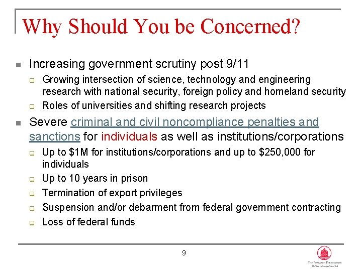 Why Should You be Concerned? n Increasing government scrutiny post 9/11 q q n