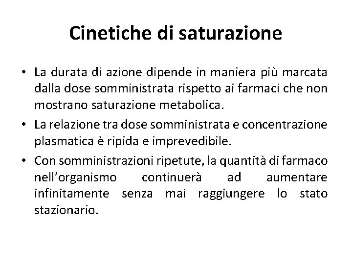 Cinetiche di saturazione • La durata di azione dipende in maniera più marcata dalla