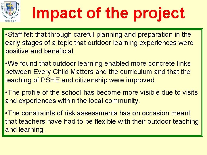 Impact of the project • Staff felt that through careful planning and preparation in