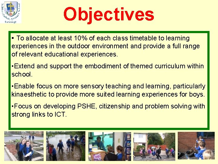 Objectives • To allocate at least 10% of each class timetable to learning experiences