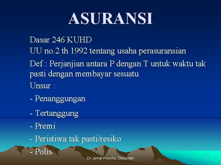 ASURANSI Dasar 246 KUHD UU no. 2 th 1992 tentang usaha perasuransian Def :