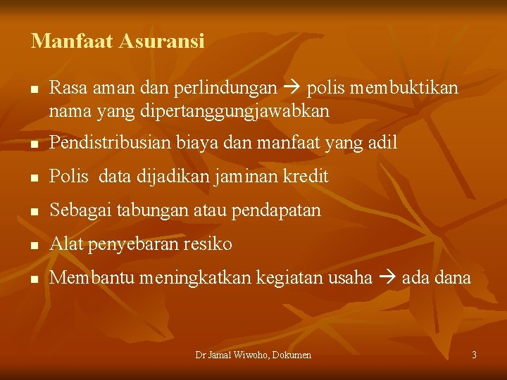 Manfaat Asuransi n Rasa aman dan perlindungan polis membuktikan nama yang dipertanggungjawabkan n Pendistribusian