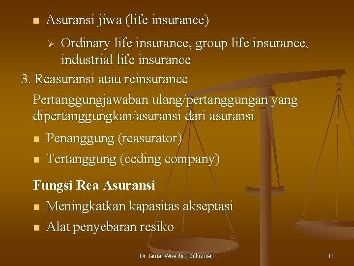 n Asuransi jiwa (life insurance) Ordinary life insurance, group life insurance, industrial life insurance