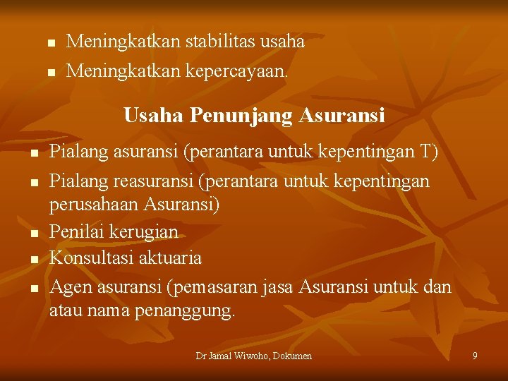 n n Meningkatkan stabilitas usaha Meningkatkan kepercayaan. Usaha Penunjang Asuransi n n n Pialang