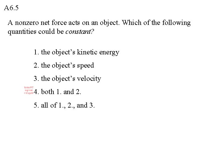 A 6. 5 A nonzero net force acts on an object. Which of the A 6. 5 A nonzero net force acts on an object. Which of the