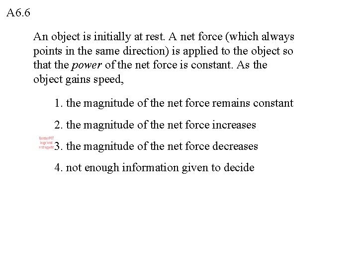 A 6. 6 An object is initially at rest. A net force (which always A 6. 6 An object is initially at rest. A net force (which always
