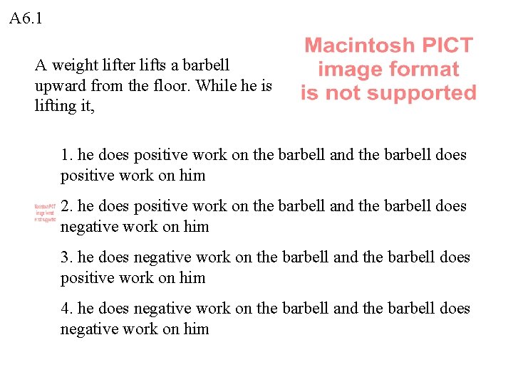 A 6. 1 A weight lifter lifts a barbell upward from the floor. While A 6. 1 A weight lifter lifts a barbell upward from the floor. While