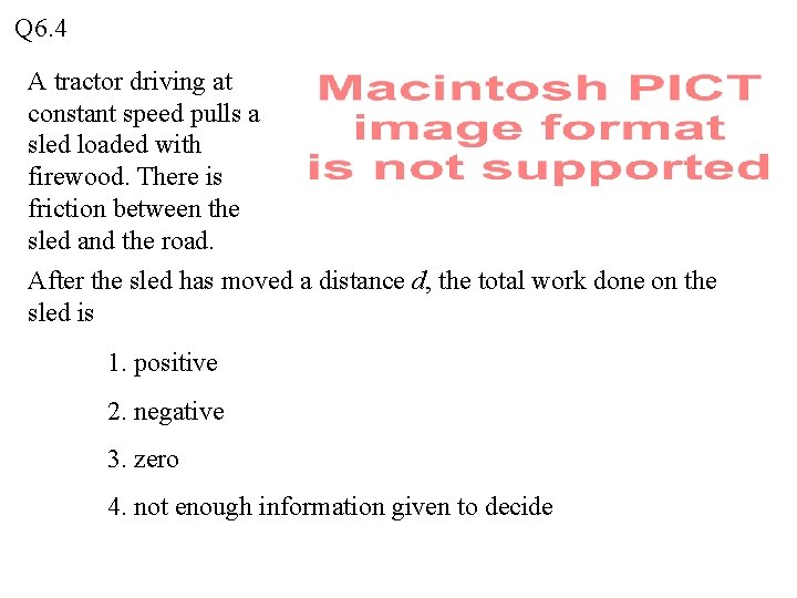 Q 6. 4 A tractor driving at constant speed pulls a sled loaded with Q 6. 4 A tractor driving at constant speed pulls a sled loaded with