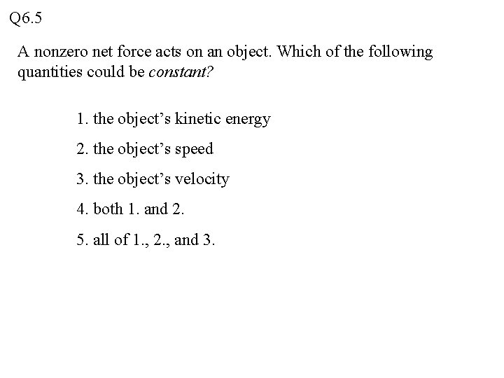 Q 6. 5 A nonzero net force acts on an object. Which of the Q 6. 5 A nonzero net force acts on an object. Which of the