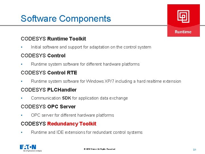 Software Components CODESYS Runtime Toolkit • Initial software and support for adaptation on the