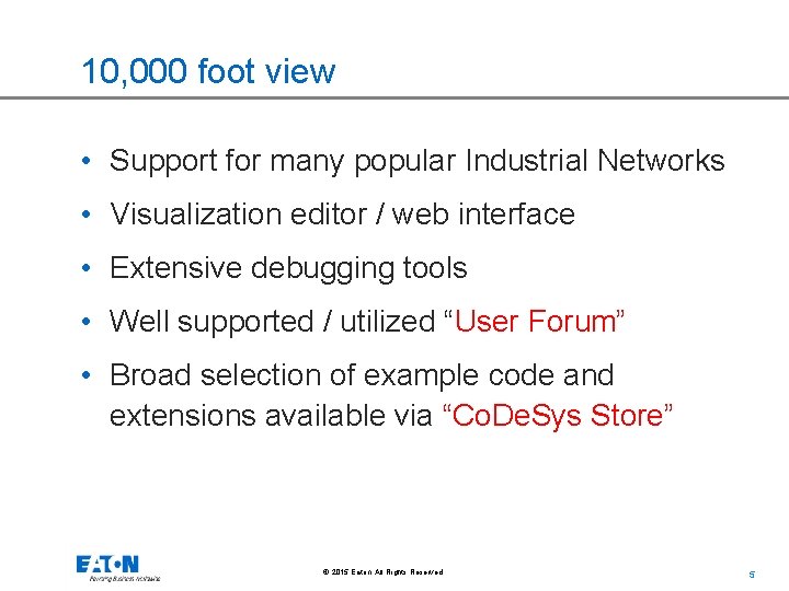 10, 000 foot view • Support for many popular Industrial Networks • Visualization editor