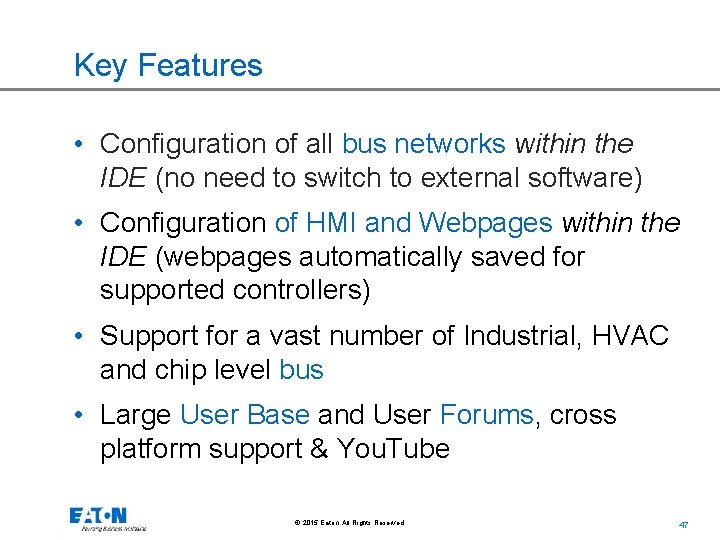 Key Features • Configuration of all bus networks within the IDE (no need to