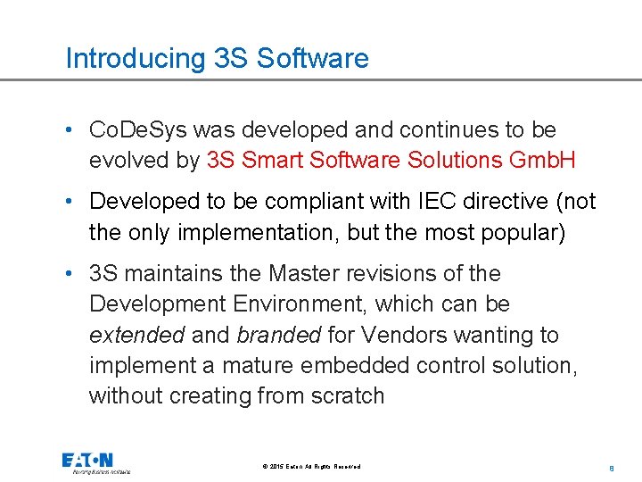 Introducing 3 S Software • Co. De. Sys was developed and continues to be
