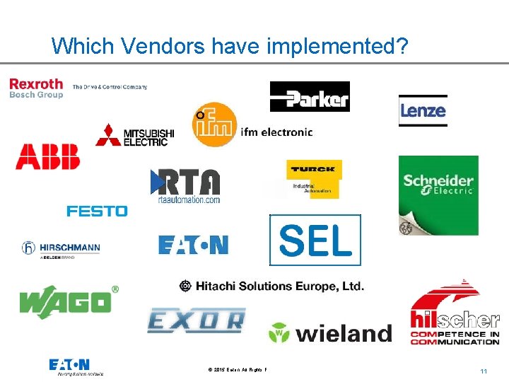 Which Vendors have implemented? © 2015 Eaton. All Rights Reserved. . 11 