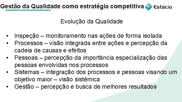 Gestão da Qualidade como estratégia competitiva Evolução da Qualidade • Inspeção – monitoramento nas