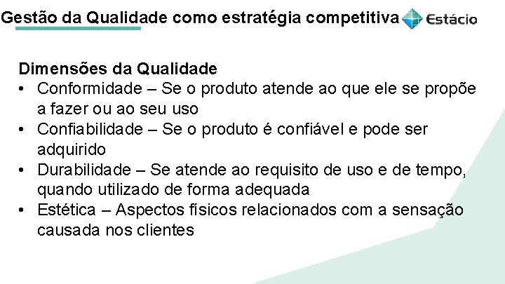 Gestão da Qualidade como estratégia competitiva Dimensões da Qualidade • Conformidade – Se o