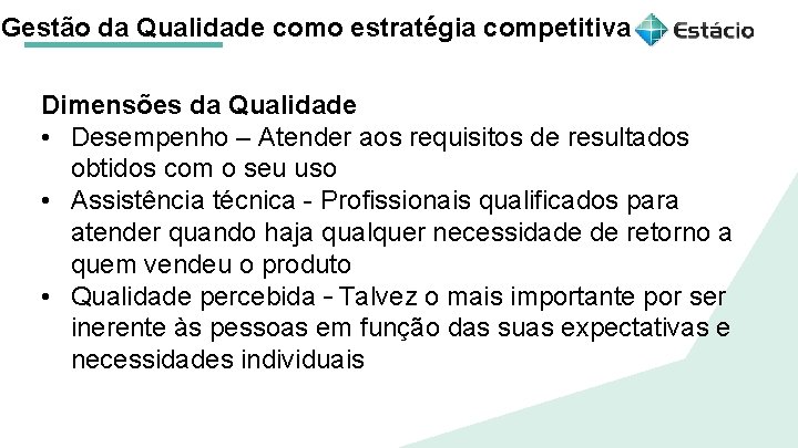 Gestão da Qualidade como estratégia competitiva Dimensões da Qualidade • Desempenho – Atender aos