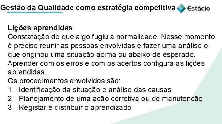 Gestão da Qualidade como estratégia competitiva Lições aprendidas Constatação de que algo fugiu à