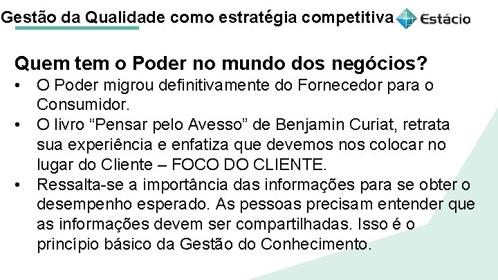 Gestão da Qualidade como estratégia competitiva Quem tem o Poder no mundo dos negócios?