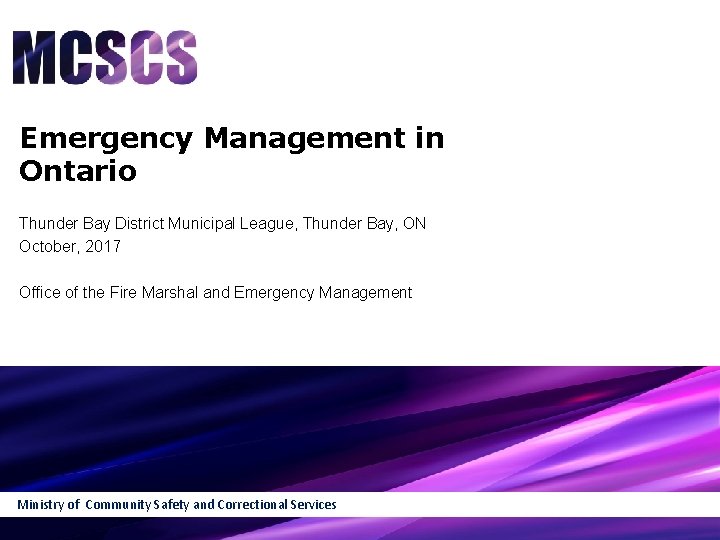 Emergency Management in Ontario Thunder Bay District Municipal League, Thunder Bay, ON October, 2017